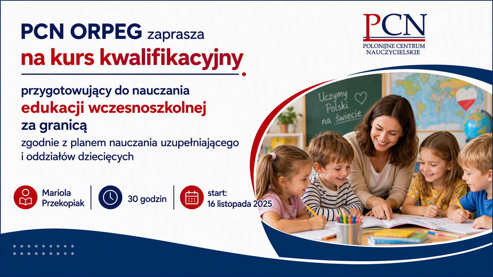 Kurs kwalifikacyjny przygotowujący do nauczania edukacji wczesnoszkolnej za granicą zgodnie z planem nauczania uzupełniającego i oddziałów dziecięcych, 30 – godzinny, II 2026 r.
