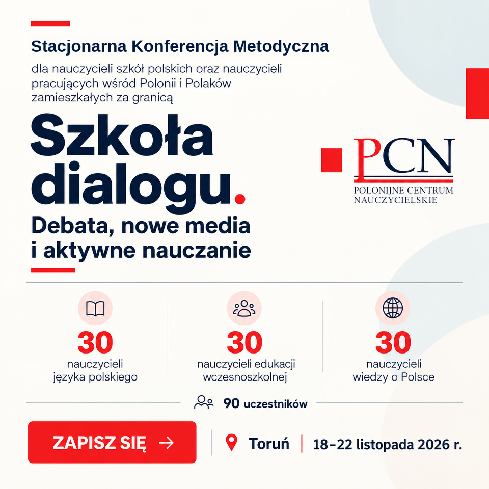 Stacjonarna Konferencja Metodyczna dla nauczycieli szkół polskich oraz nauczycieli pracujących wśród Polonii i Polaków za granicą 
