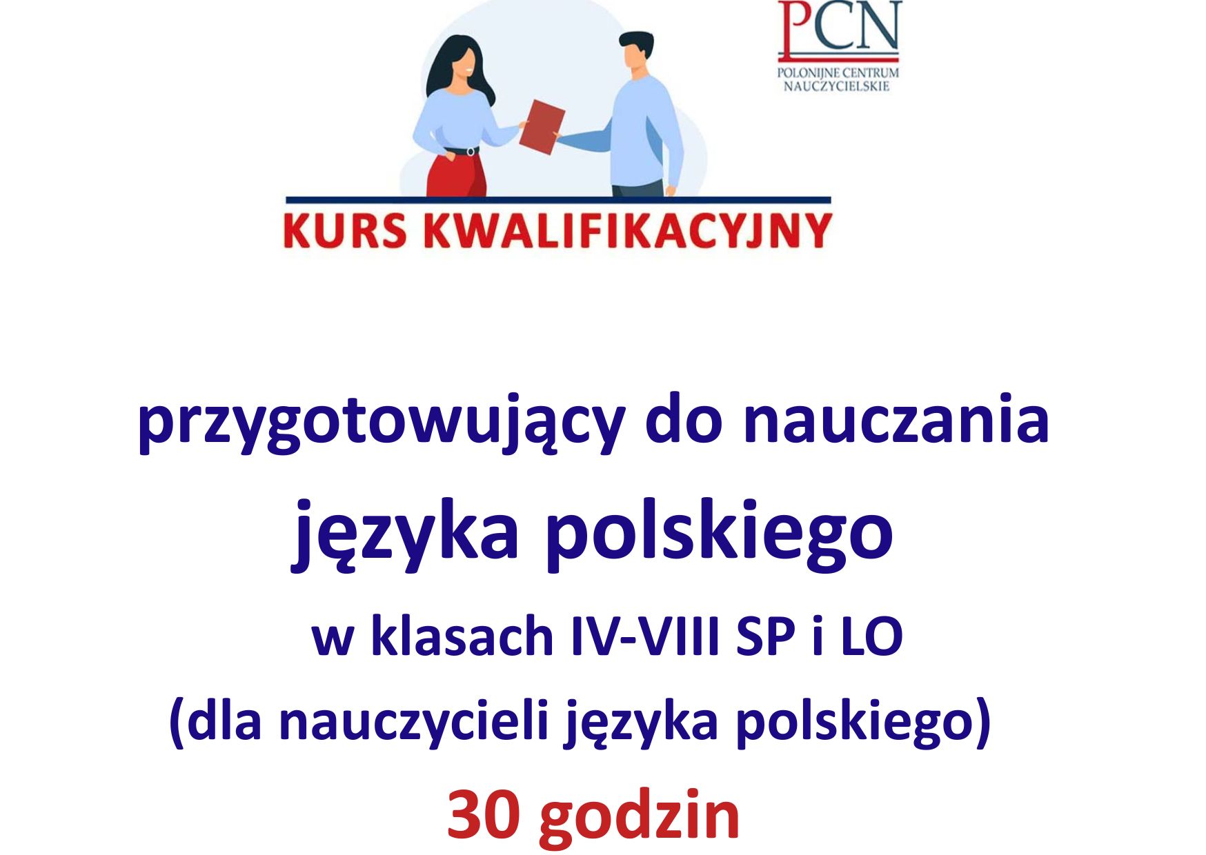 Kurs kwalifikacyjny przygotowujący do nauczania języka polskiego w klasach IV-VIII szkół podstawowych i ogólnokształcących za granicą zgodnie z planem nauczania uzupełniającego - 30 godzin