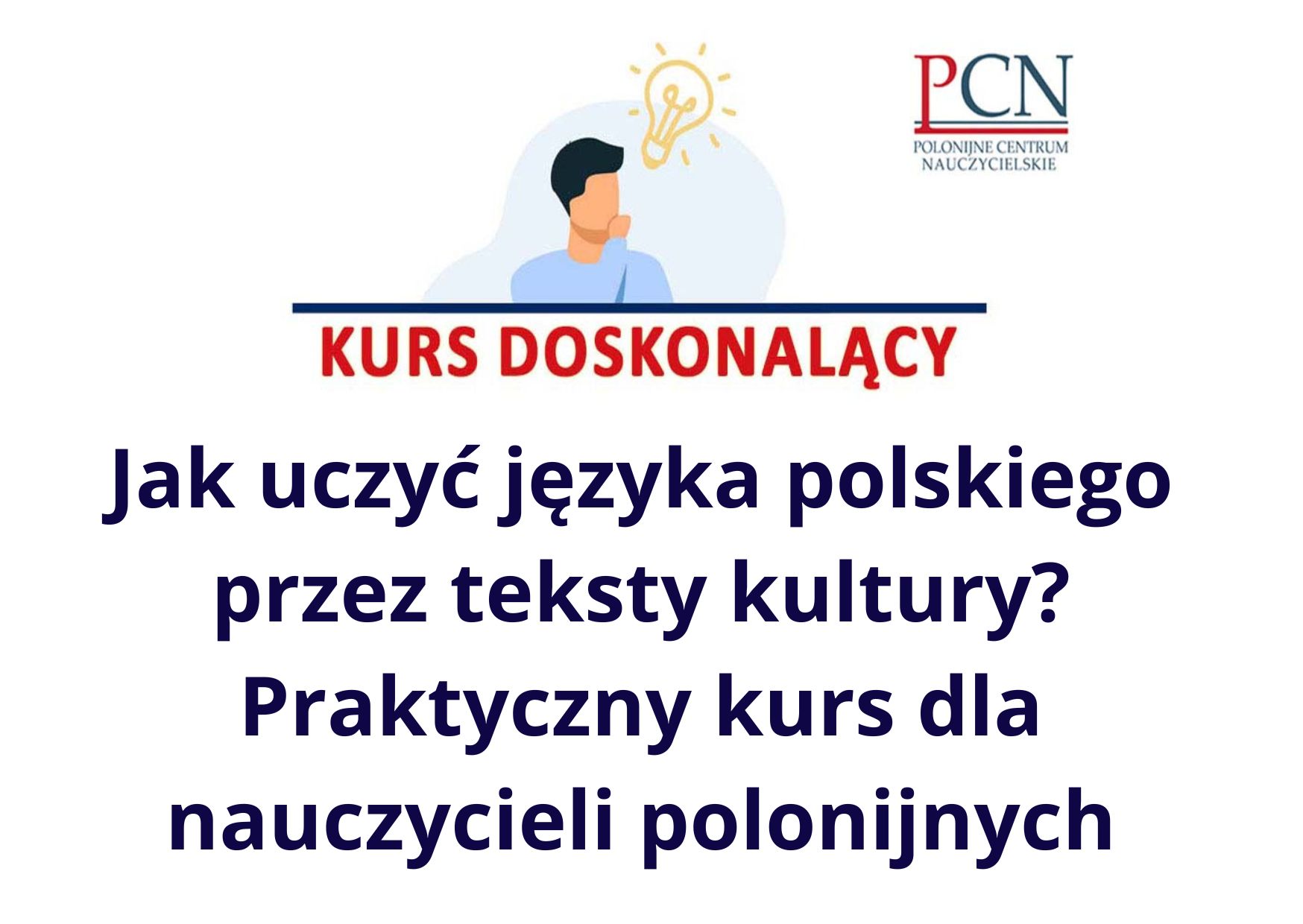 Jak uczyć języka polskiego przez teksty kultury? Praktyczny kurs dla nauczycieli polonijnych